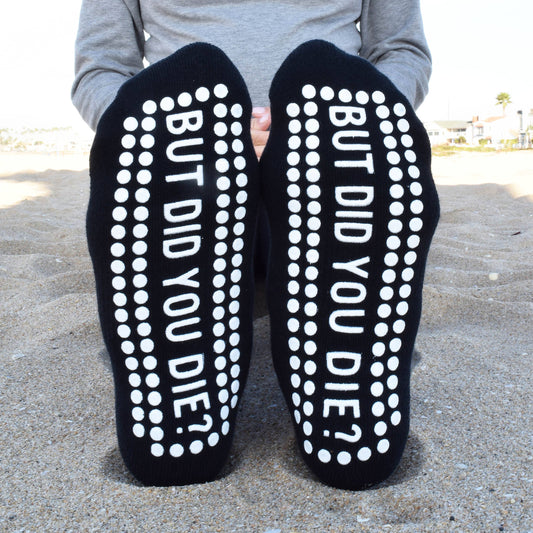 But Did You Die? Sticky Socks
